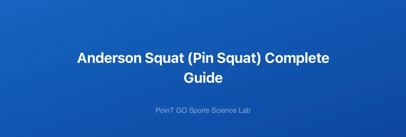 Anderson Squat (Pin Squat) Complete Guide