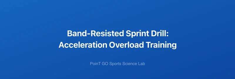 Band-Resisted Sprint Drill: Acceleration Overload Training