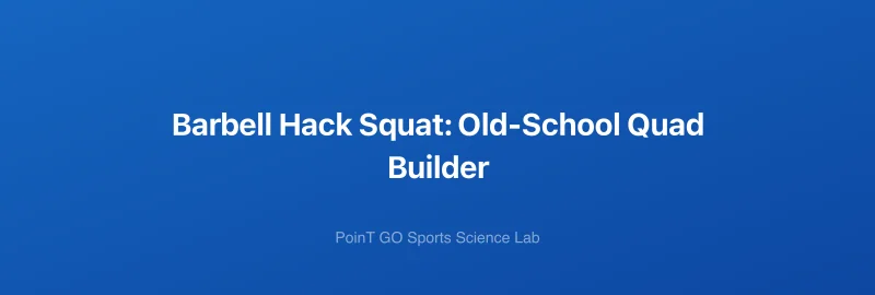 Barbell Hack Squat: Old-School Quad Builder