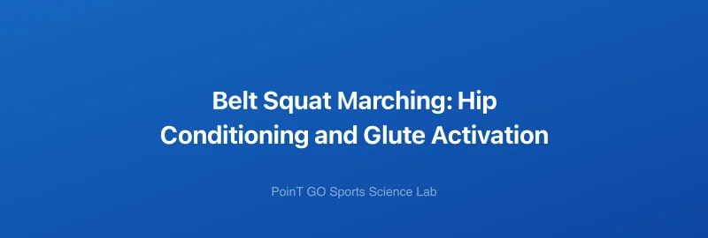 Belt Squat Marching: Hip Conditioning and Glute Activation