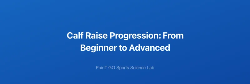 Calf Raise Progression: From Beginner to Advanced