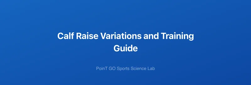 Calf Raise Variations and Training Guide