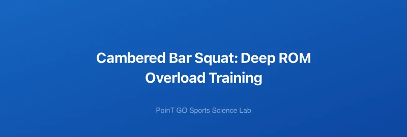 Cambered Bar Squat: Deep ROM Overload Training