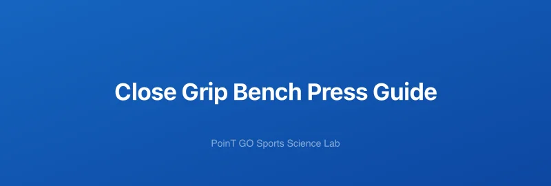 Close Grip Bench Press Guide