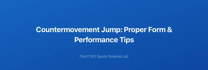 Countermovement Jump: Proper Form & Performance Tips