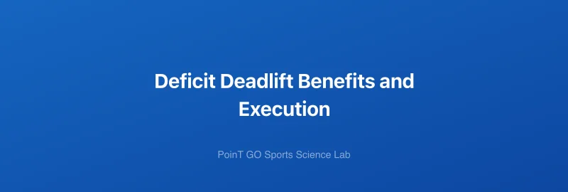Deficit Deadlift Benefits and Execution