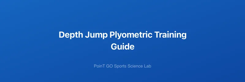 Depth Jump Plyometric Training Guide