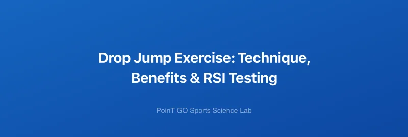 Drop Jump Exercise: Technique, Benefits & RSI Testing