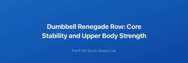 Dumbbell Renegade Row: Core Stability and Upper Body Strength