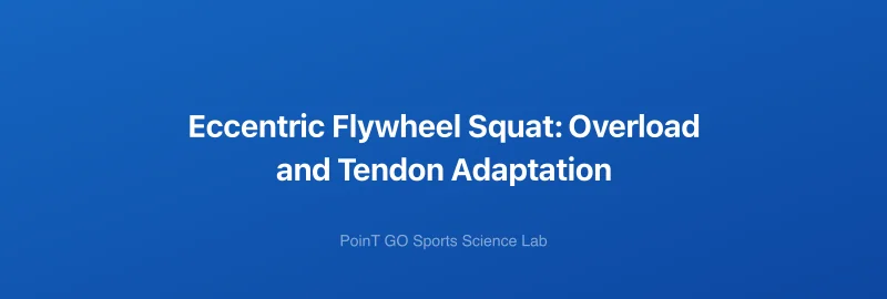 Eccentric Flywheel Squat: Overload and Tendon Adaptation