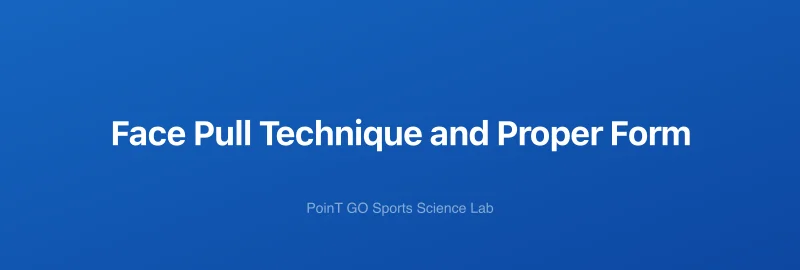 Face Pull Technique and Proper Form