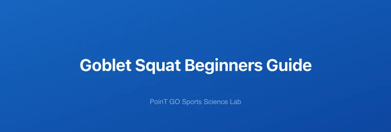 Goblet Squat Beginners Guide