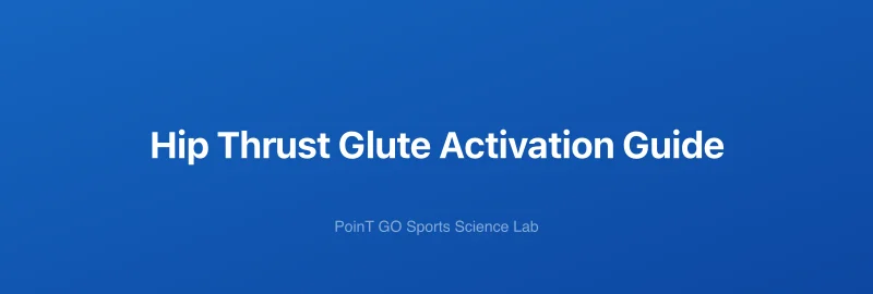 Hip Thrust Glute Activation Guide
