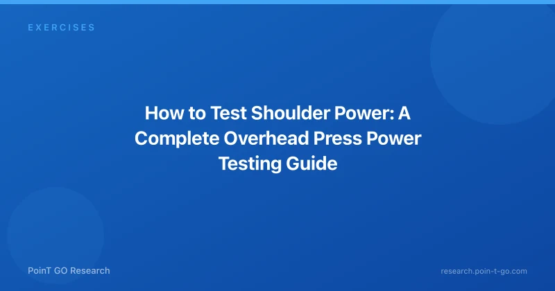 How to Test Shoulder Power: A Complete Overhead Press Power Testing Guide