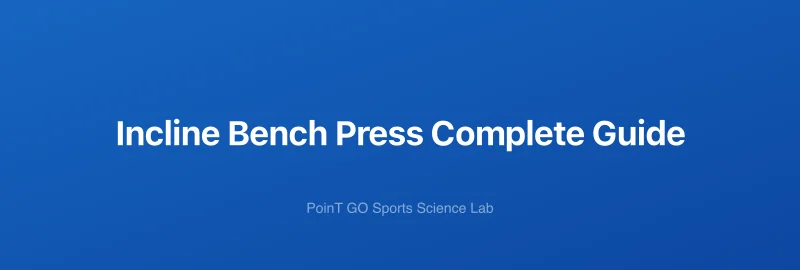 Incline Bench Press Complete Guide