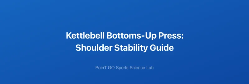 Kettlebell Bottoms-Up Press: Shoulder Stability Guide