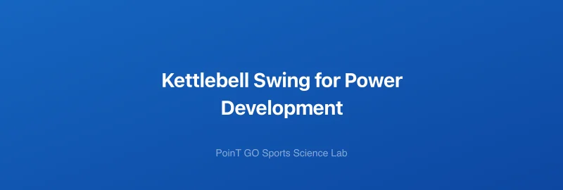 Kettlebell Swing for Power Development