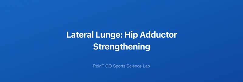 Lateral Lunge: Hip Adductor Strengthening