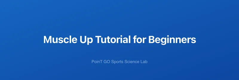 Muscle Up Tutorial for Beginners