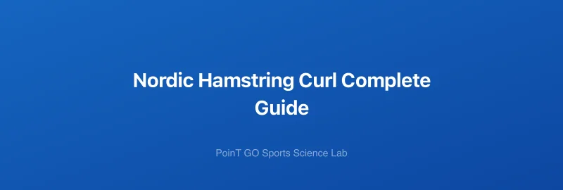 Nordic Hamstring Curl Complete Guide
