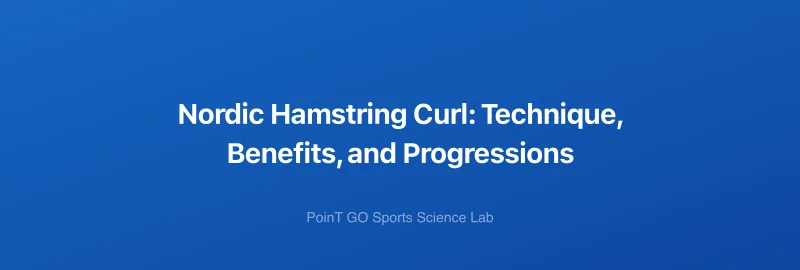 Nordic Hamstring Curl: Technique, Benefits, and Progressions