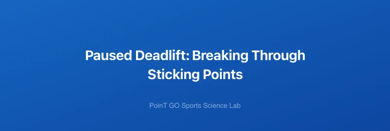 Paused Deadlift: Breaking Through Sticking Points