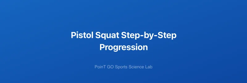 Pistol Squat Step-by-Step Progression