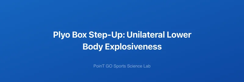 Plyo Box Step-Up: Unilateral Lower Body Explosiveness