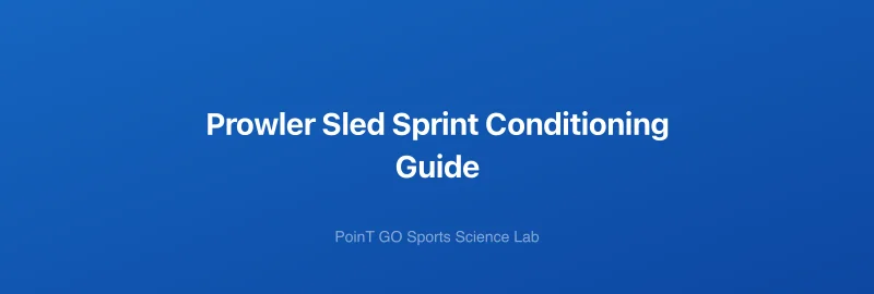 Prowler Sled Sprint Conditioning Guide