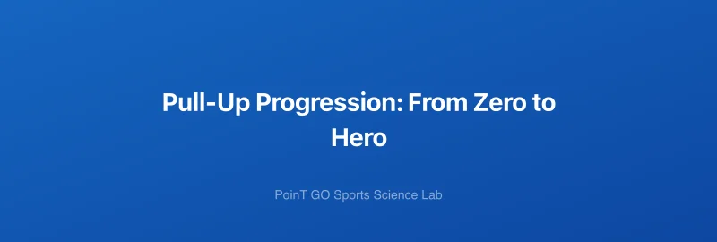 Pull-Up Progression: From Zero to Hero