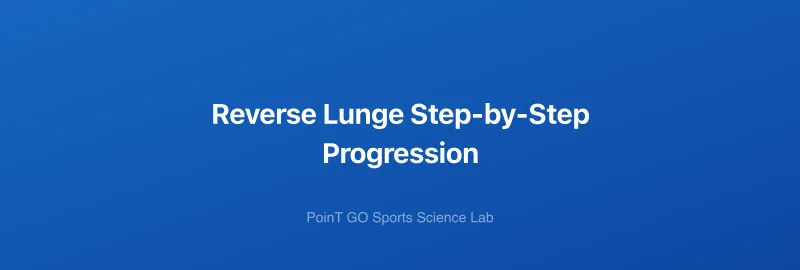 Reverse Lunge Step-by-Step Progression