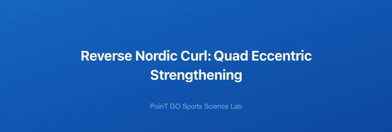Reverse Nordic Curl: Quad Eccentric Strengthening