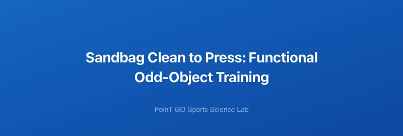 Sandbag Clean to Press: Functional Odd-Object Training