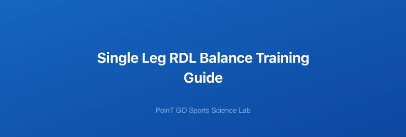 Single Leg RDL Balance Training Guide