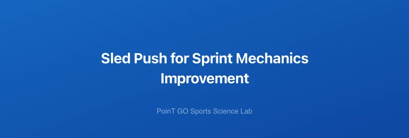Sled Push for Sprint Mechanics Improvement