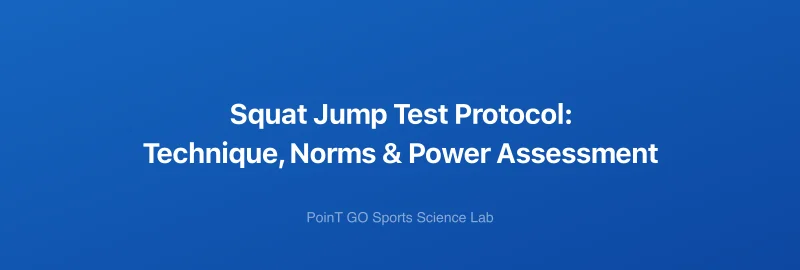 Squat Jump Test Protocol: Technique, Norms & Power Assessment