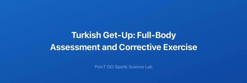 Turkish Get-Up: Full-Body Assessment and Corrective Exercise