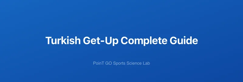 Turkish Get-Up Complete Guide