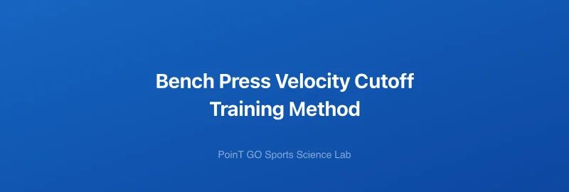 Bench Press Velocity Cutoff Training Method