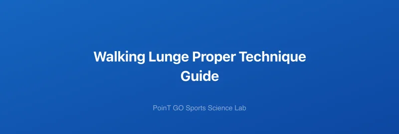 Walking Lunge Proper Technique Guide