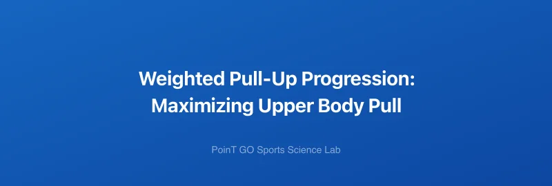 Weighted Pull-Up Progression: Maximizing Upper Body Pull