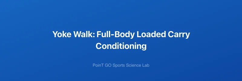 Yoke Walk: Full-Body Loaded Carry Conditioning