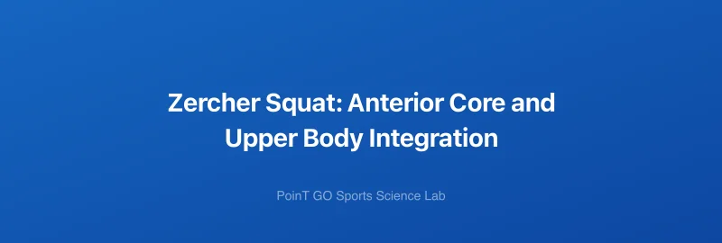 Zercher Squat: Anterior Core and Upper Body Integration