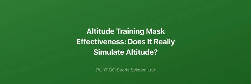 Altitude Training Mask Effectiveness: Does It Really Simulate Altitude?