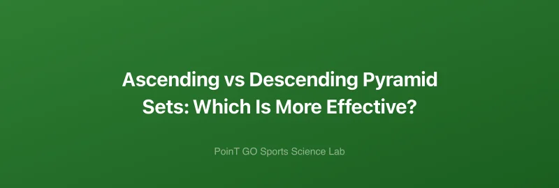 Ascending vs Descending Pyramid Sets: Which Is More Effective?