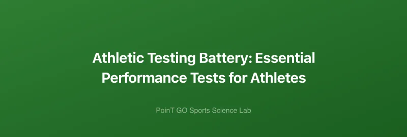 Athletic Testing Battery: Essential Performance Tests for Athletes