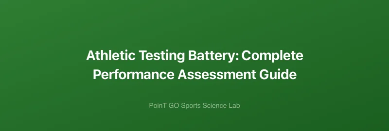 Athletic Testing Battery: Complete Performance Assessment Guide