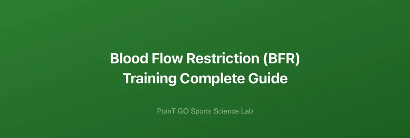 Blood Flow Restriction (BFR) Training Complete Guide