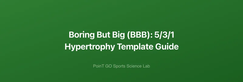 Boring But Big (BBB): 5/3/1 Hypertrophy Template Guide