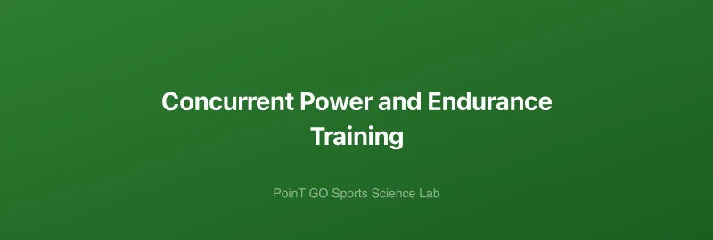 Concurrent Power and Endurance Training
